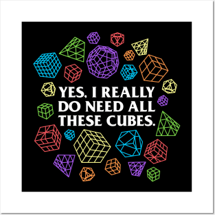 Yes I Really Do Need All These Cubes - Rubik's Cube Inspired Design for people who know How to Solve a Rubik's Cube Posters and Art